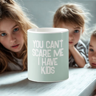 Funny “You Can’t Scare Me – I Have Kids” Dad Quote Coffee Mug