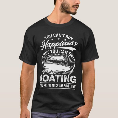Funny You Cant Buy Happiness _ Boating T_Shirt