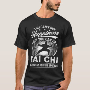 Funny You Can't Buy Happiness - Tai-Chi T-Shirt