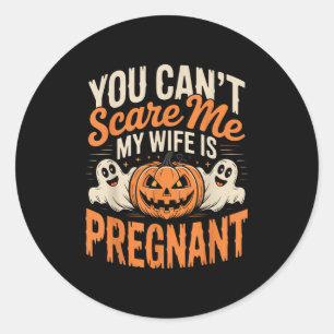 Funny You Can't E Me My Wife Is Pregnant Halloween Classic Round Sticker