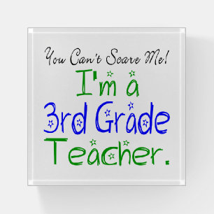 Funny You Can't Scare Me I'm a 3rd Grade Teacher Paperweight