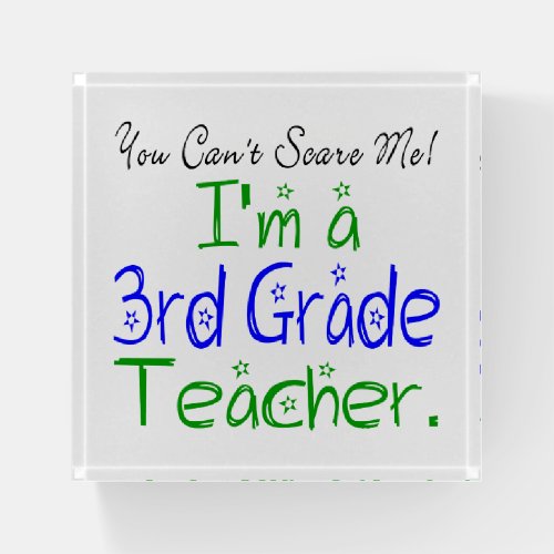 Funny You Cant Scare Me Im a 3rd Grade Teacher Paperweight
