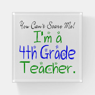 Funny You Can't Scare Me I'm a 4th Grade Teacher Paperweight