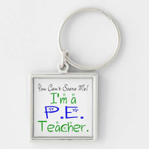 Funny You Cant Scare Me Im a PE Teacher Cute Keychain