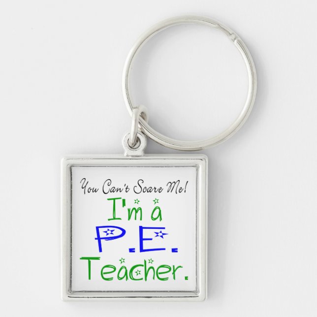 Funny You Can't Scare Me I'm a PE Teacher Cute Keychain (Front)