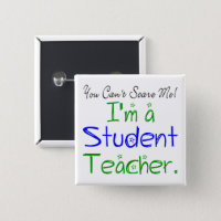 Funny You Can't Scare Me I'm a Student Teacher Button