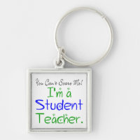 Funny You Can't Scare Me I'm a Student Teacher Keychain