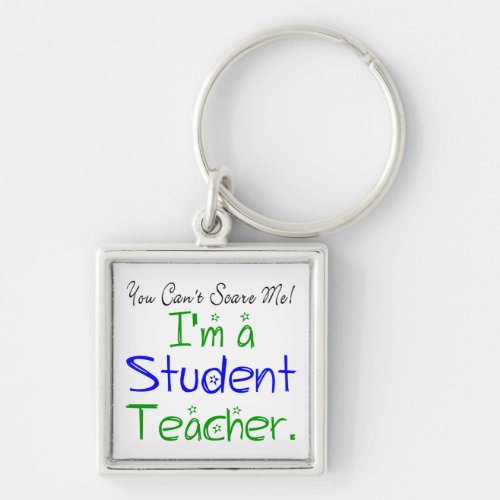 Funny You Cant Scare Me Im a Student Teacher Keychain