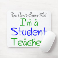 Funny You Can't Scare Me I'm a Student Teacher Mouse Pad