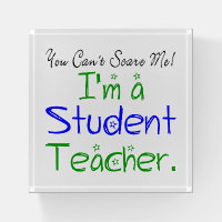 Funny You Can't Scare Me I'm a Student Teacher Paperweight