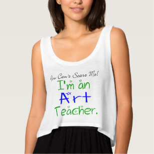 Funny You Can't Scare Me I'm an Art Teacher Tank Top