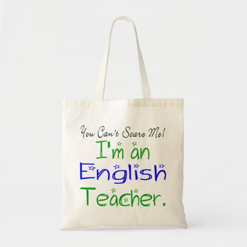 Funny You Cant Scare Me Im an English Teacher Tote Bag