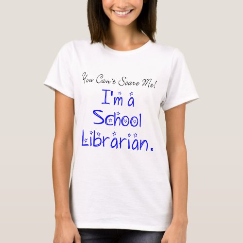 Funny You Cant Scare Me School Librarian  T_Shirt