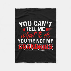Funny You Can't Tell Me What To Do You're Not My G Fleece Blanket