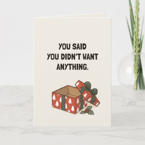 Funny You Didn't Want Anything Christmas Card