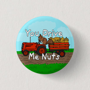 Funny You Drive Me Nuts Squirrel Pun Button