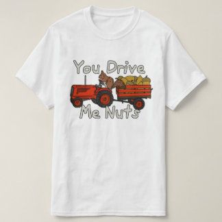 Funny You Drive Me Nuts Squirrel Pun T-Shirt