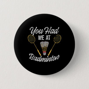 Funny You Had Me At Badminton Sports Player Birdie Button
