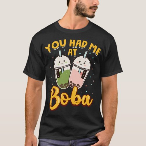 Funny You Had Me At Boba Cute Kawaii Bubble Tea T_Shirt