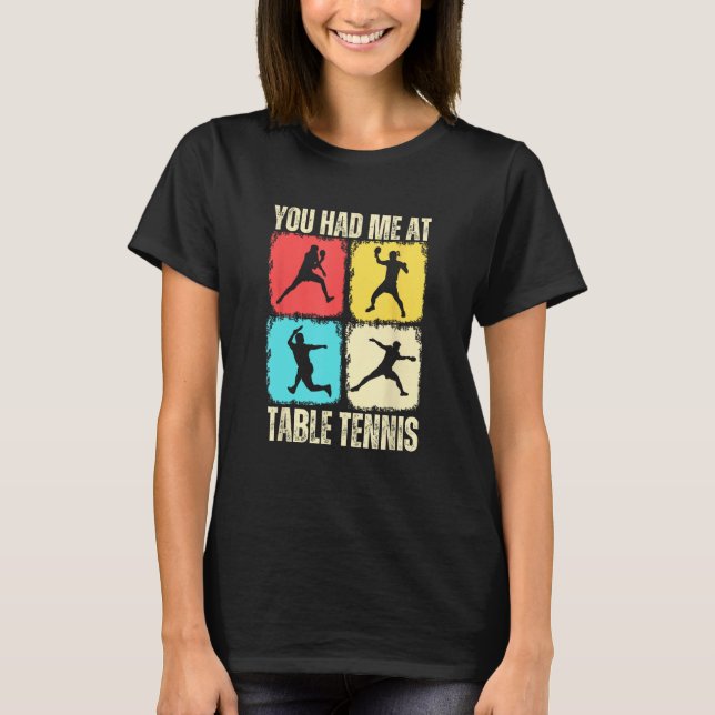 Funny You Had Me At Table Tennis Player T-Shirt (Front)