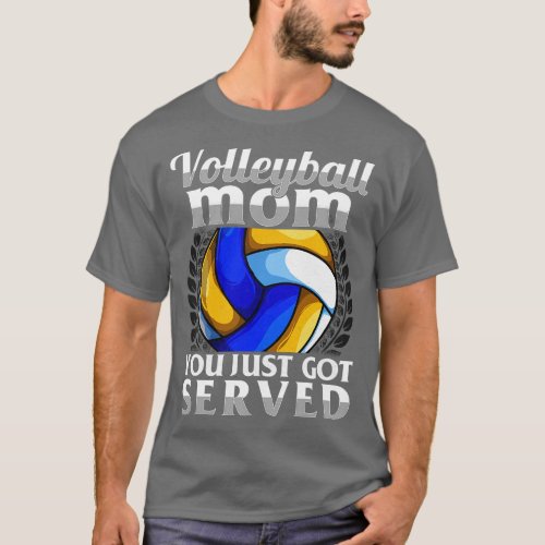 Funny You Just Got Served Volleyball Mom Serve Pun T_Shirt