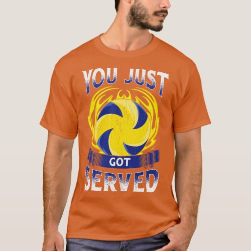 Funny You Just Got Served Volleyball Serve Pun T_Shirt