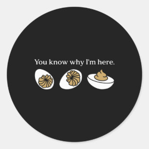 Funny You Know Why I'm Here Deviled Egg Family Tha Classic Round Sticker