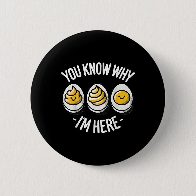 Funny You Know Why Im Here Deviled Egg Family Than Button (Front)