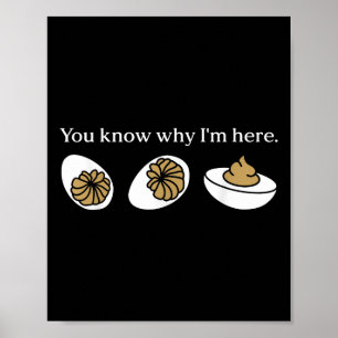 Funny You Know Why Im Here Deviled Egg Family Than Poster