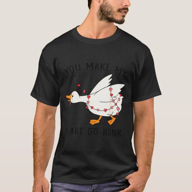 Funny You Make My Heart Go Honk Goose Heart Valent T-Shirt (Front)