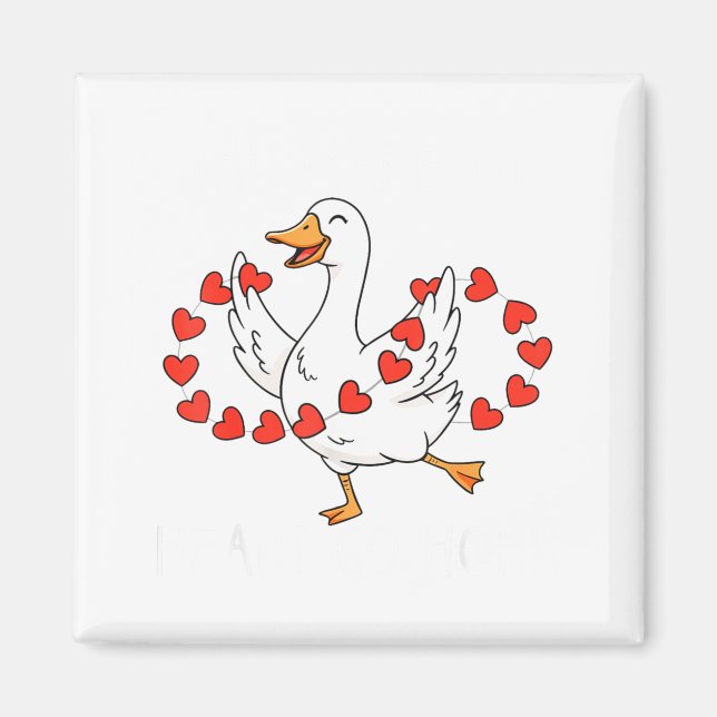 Funny You Make My Heart Go Honk Silly Goose Valent Magnet (Front)