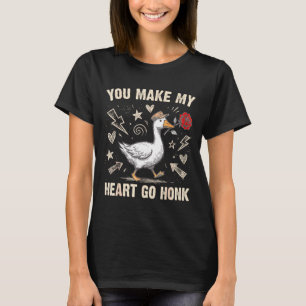 Funny You Make My Heart Go Honk Silly Goose Valent T-Shirt