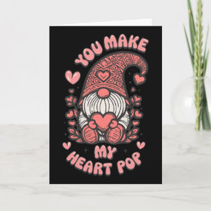 Funny You Make My Heart Pop Valentine Gnomes Lover Card