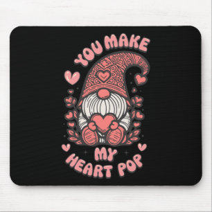 Funny You Make My Heart Pop Valentine Gnomes Lover Mouse Pad