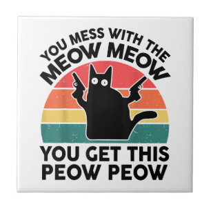 Funny You Mess With Meow-Shirt Black Cat With Gun  Ceramic Tile