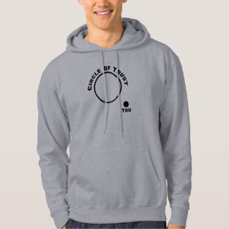 Funny You Outside the Circle of Trust Hoodie