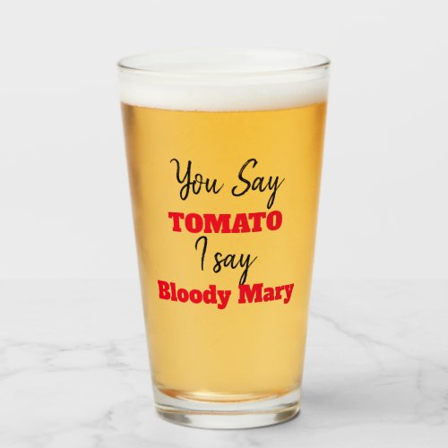 Funny | You Say Tomato I say Bloody Mary Glass