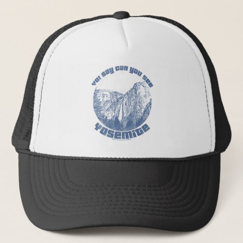 Funny You See Yosemite Saying Trucker Hat