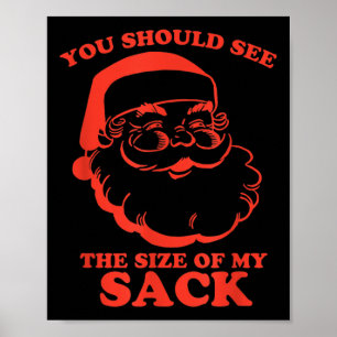 Funny You Should See The Size Of My Sack Santa Chr Poster