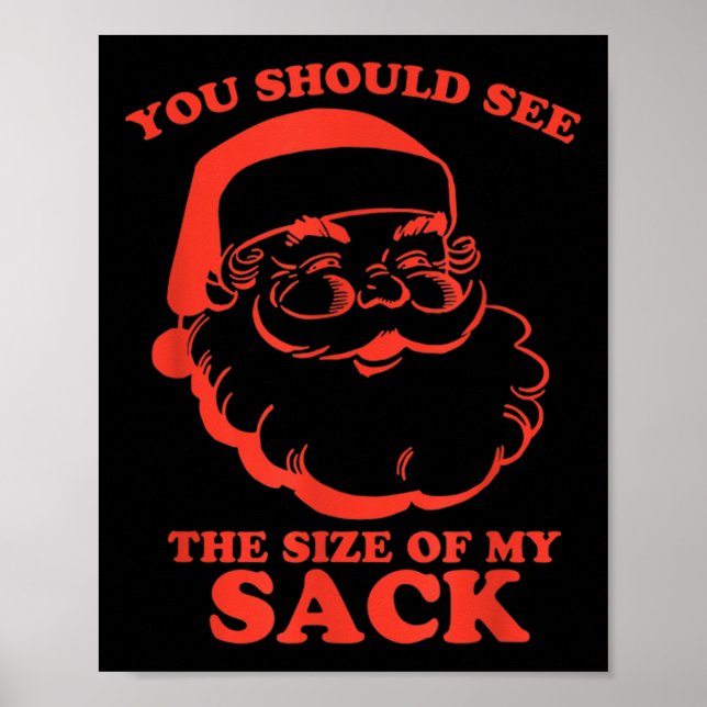 Funny You Should See The Size Of My Sack Santa Chr Poster (Front)