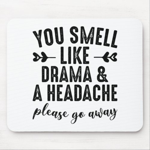 Funny You Smell Like Drama  A Headache T_Shirtpn Mouse Pad