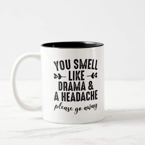 Funny You Smell Like Drama  A Headache T_Shirtpn Two_Tone Coffee Mug