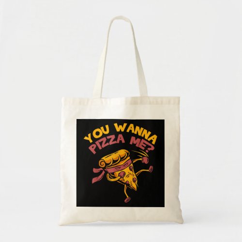 Funny You Wanna Pizza Me Foods Lovers  Tote Bag