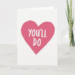 Funny You Will Do Heart Card