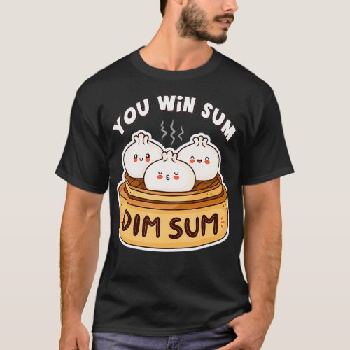 Funny You Win Sum You Dim Sum Chinese Food Lover T_Shirt