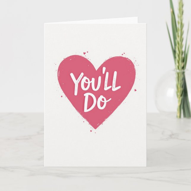 Funny Youll Do Heart Card (Front)