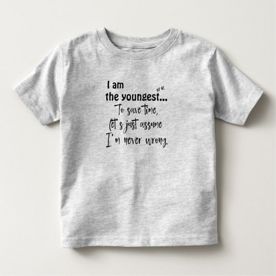 Funny Youngest Sibling Quote T-Shirt | Zazzle.com