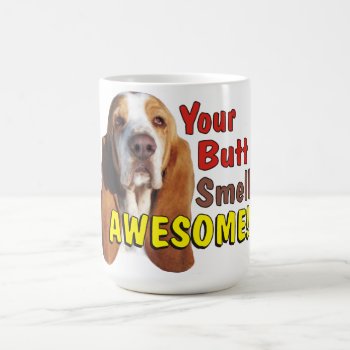 Funny Your Butt Smells Awesome Basset Hound Mug by WackemArt at Zazzle
