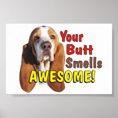 Funny Your Butt Smells AWESOME Basset Hound Poster