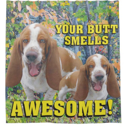 Funny Your Butt Smells Awesome Basset Hound Shower Curtain